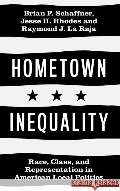 Hometown Inequality: Race, Class, and Representation in American Local Politics Brian F. Schaffner Jesse H. Rhodes Raymond J. L 9781108485944 Cambridge University Press - książka