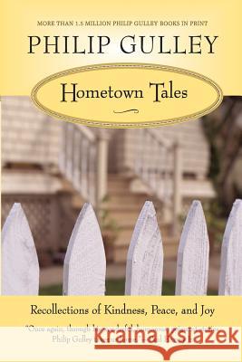 Hometown Tales: Recollections of Kindness, Peace, and Joy Philip Gulley 9780061252297 HarperOne - książka