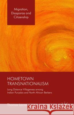 Hometown Transnationalism: Long Distance Villageness Among Indian Punjabis and North African Berbers LaCroix, Thomas 9781137567208 Palgrave MacMillan - książka