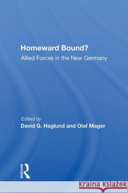 Homeward Bound?: Allied Forces in the New Germany Haglund, David G. 9780367011369 Routledge - książka