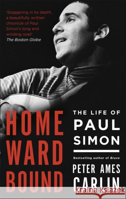 Homeward Bound: The Life of Paul Simon Peter Ames Carlin 9781472125873 Little, Brown Book Group - książka