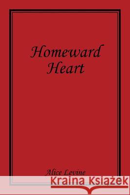 Homeward Heart Alice Levine 9781543436013 Xlibris - książka