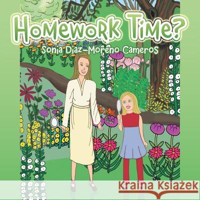 Homework Time? Sonia Diaz-Moreno Cameros 9781546292661 Authorhouse UK - książka