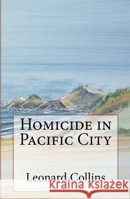Homicide in Pacific City Leonard G. Collins 9781466227521 Createspace - książka