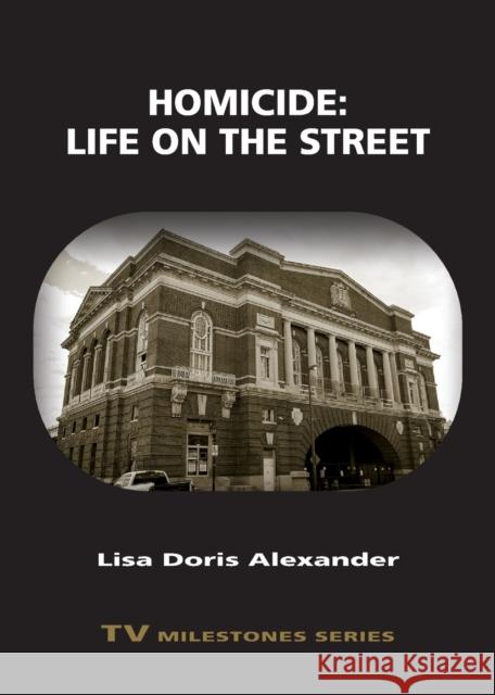 Homicide: Life on the Street Lisa Doris Alexander 9780814348673 Wayne State University Press - książka