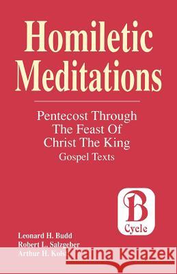 Homiletic Meditations: Pentecost Through The Feast Of Christ The King: Gospel Texts; Cycle B Budd, Leonard H. 9781556736391 CSS Publishing Company - książka