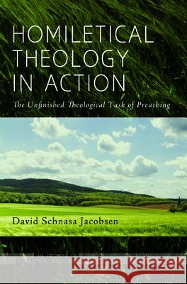 Homiletical Theology in Action David Schnasa Jacobsen 9781498207836 Cascade Books - książka