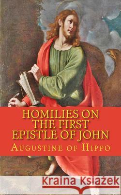 Homilies on the first epistle of John Augustine of Hippo 9781490441429 Createspace - książka