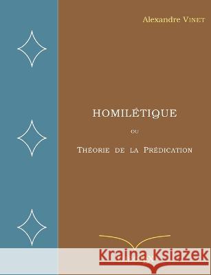 Homil?tique: ou Th?orie de la Pr?dication Alexandre Vinet 9782322400096 Bod - Books on Demand - książka