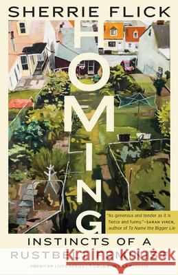 Homing: Instincts of a Rustbelt Feminist Sherrie Flick 9781496238542 University of Nebraska Press - książka