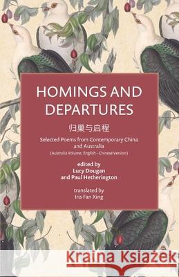 Homings and Departures Paul Hetherington, Lucy Dougan, Iris Fan Xing 9780645008968 Recent Work Press - książka