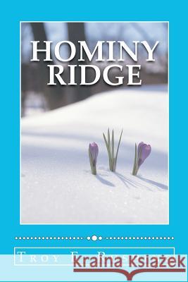 Hominy Ridge: A Story of Surviving Tragedy Troy E. Rushing Barbara McMahen Rushing 9781463703707 Createspace - książka