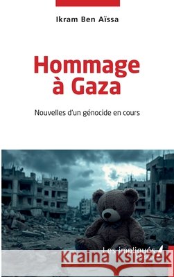Hommage à Gaza: Nouvelles d'un génocide en cours Ben Aïssa, Ikram 9791042807641 Les Impliques - książka