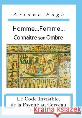 Homme...Femme...Connaître son Ombre: Le Code Invisible, de la Psyché à la Cellule, Volume 2 Page, Ariane 9781775087717 Seagreen Star Books Montreal - książka