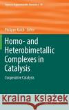 Homo- And Heterobimetallic Complexes in Catalysis: Cooperative Catalysis Kalck, Philippe 9783319341828 Springer