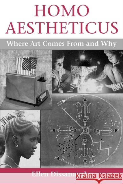 Homo Aestheticus: Where Art Comes From and Why Dissanayake, Ellen 9780295974798 University of Washington Press - książka