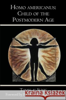 Homo Americanus: Child of the Postmodern Age Tomislav Sunic 9781419659843 BookSurge - książka