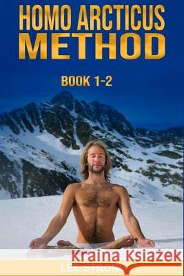 Homo Arcticus Method: Book 1-2 Lee Strong 9781688375253 Independently Published - książka