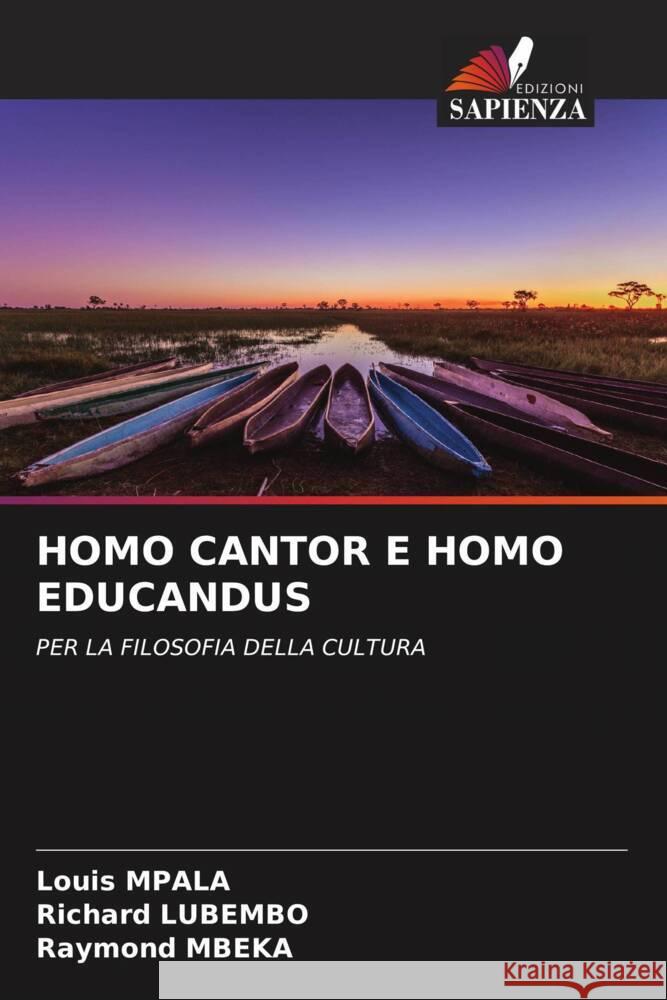 HOMO CANTOR E HOMO EDUCANDUS Mpala, Louis, Lubembo, Richard, Mbeka, Raymond 9786204937120 Edizioni Sapienza - książka
