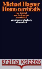 Homo cerebralis : Der Wandel vom Seelenorgan zum Gehirn Hagner, Michael   9783518295144 Suhrkamp - książka