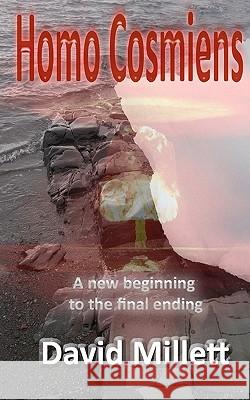 Homo Cosmiens: A new beginning to the final ending Millett, David 9781450534246 Createspace - książka