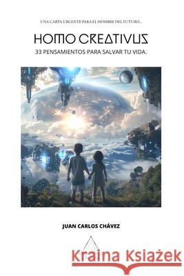 Homo Creativus: 33 pensamientos para salvar tu vida. Juan Carlos Chávez 9798883452054 Independently Published - książka