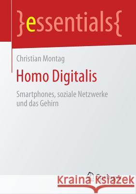 Homo Digitalis: Smartphones, Soziale Netzwerke Und Das Gehirn Montag, Christian 9783658200251 Springer - książka