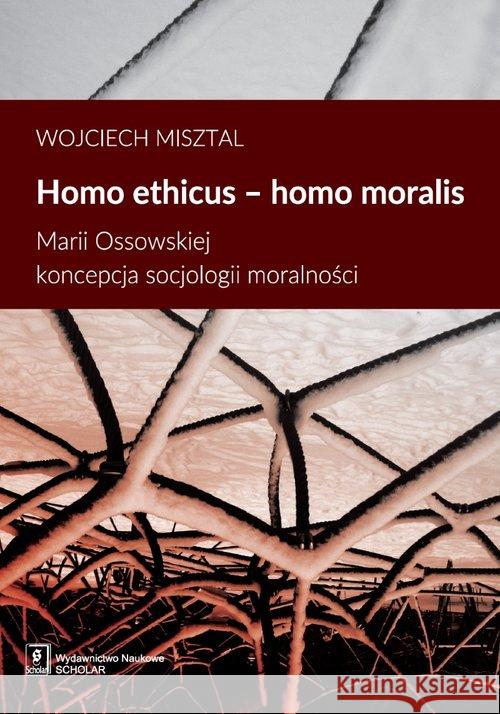 Homo ethicus homo moralis Misztal Wojciech 9788373838758 Scholar - książka