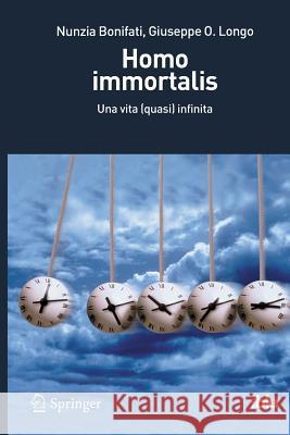 Homo Immortalis: Una Vita (Quasi) Infinita Bonifati, Nunzia 9788847020436 Springer - książka