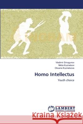 Homo Intellectus Vladimir Smogunov, Nikita Kuznetsov, Oksana Kuznetsova 9783659221156 LAP Lambert Academic Publishing - książka