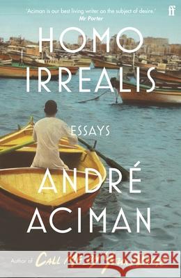 Homo Irrealis: From the multi-million copy bestselling author of Call Me By Your Name Andre Aciman 9780571366460 Faber & Faber - książka