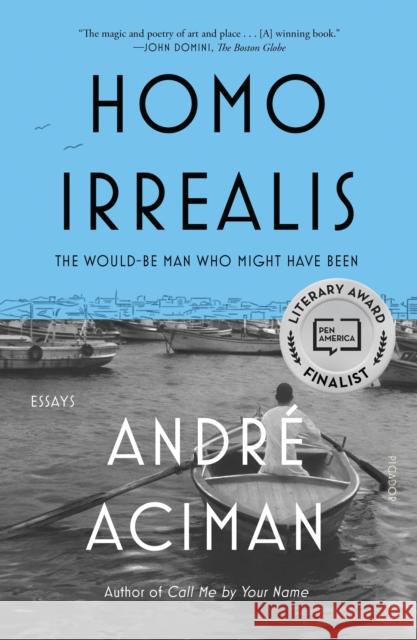 Homo Irrealis: The Would-Be Man Who Might Have Been: Essays Andre Aciman 9781250829283 Picador - książka