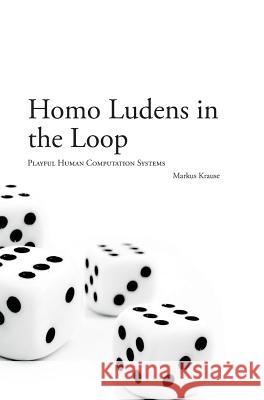 Homo Ludens in the Loop Krause, Markus 9783849592066 Tredition Gmbh - książka