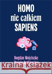 Homo nie całkiem sapiens Bogdan Wojciszke, Maciej Rotkiewicz 9788367709279 Smak Słowa - książka