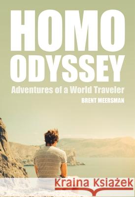 Homo Odyssey: Adventures of a World Traveler Meersman, Brent 9783959853415 Bruno Gmuender - książka