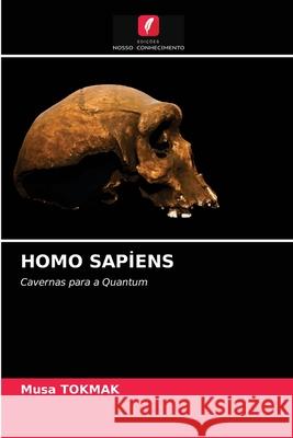 HOMO SAPIENS Tokmak, Musa 9786203267457 Edicoes Nosso Conhecimento - książka