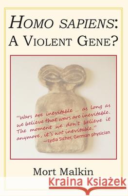 Homo Sapiens: A Violent Gene? Mort Malkin 9781942016618 Pisgah Press LLC - książka