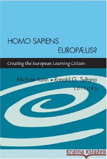 Homo Sapiens Europæus?: Creating the European Learning Citizen Kuhn, Michael 9780820476001 Peter Lang Publishing Inc - książka