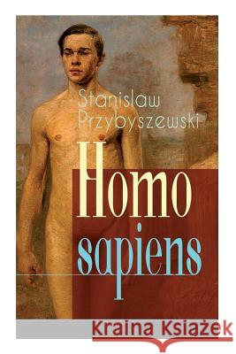 Homo sapiens: Romantrilogie: Über Bord + Unterwegs + Im Malstrom Przybyszewski, Stanislaw 9788027318810 E-Artnow - książka
