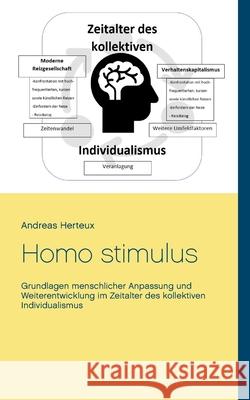 Homo stimulus: Grundlagen menschlicher Anpassung und Weiterentwicklung im Zeitalter des kollektiven Individualismus Andreas Herteux 9783948621124 Erich Von Werner Verlag - książka