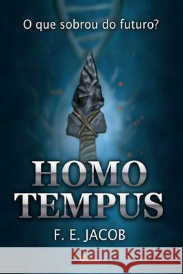 Homo Tempus: O que sobrou do futuro? Jacob, F. E. 9781794089440 Independently Published - książka
