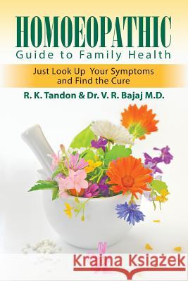 Homoeopathic Guide to Family Health: Just Look Up Your Symptoms and Find the Cure R K Tandon, Dr V R Bajaj M D 9781612045443 Strategic Book Publishing - książka