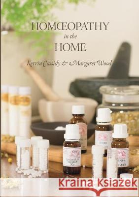 Homoeopathy in the Home Kerrin Cassidy Margaret Wood 9780646590929 Serpentarius Healing Centre - książka