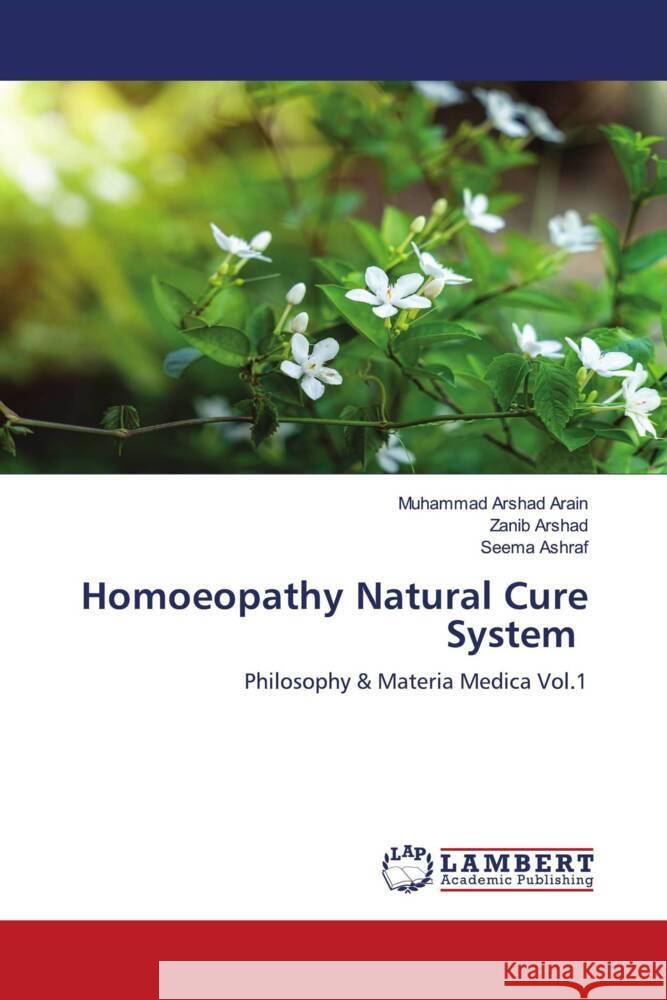 Homoeopathy Natural Cure System Arain, Muhammad Arshad, Arshad, Zanib, Ashraf, Seema 9786208435578 LAP Lambert Academic Publishing - książka