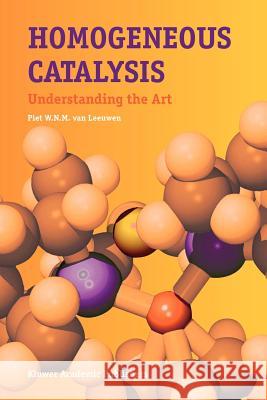 Homogeneous Catalysis: Understanding the Art Van Leeuwen, Piet W. N. M. 9781402031762 Springer - książka