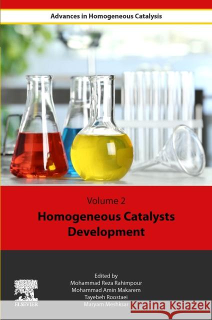 Homogeneous Catalysts Development Mohammad Reza Rahimpour Mohammad Amin Makarem Tayebeh Roostaie 9780443155628 Elsevier - książka