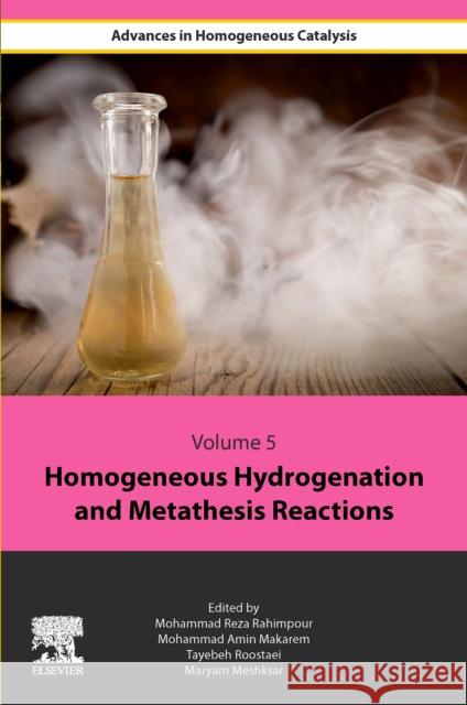 Homogeneous Hydrogenation and Metathesis Reactions Mohammad Reza Rahimpour Mohammad Amin Makarem Tayebe Roostaie 9780443156564 Elsevier - książka