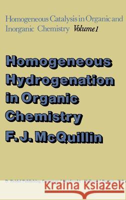 Homogeneous Hydrogenation in Organic Chemistry F. J. McQuillin 9789027706461 Springer - książka