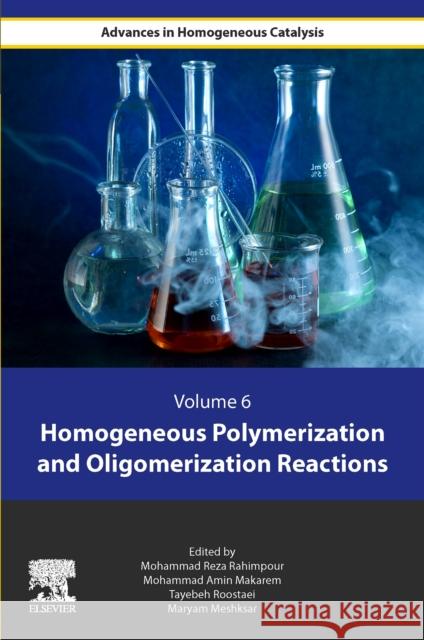 Homogeneous Polymerization and Oligomerization Reactions Mohammad Reza Rahimpour Mohammad Amin Makarem Tayebeh Roostaie 9780443156809 Elsevier - książka