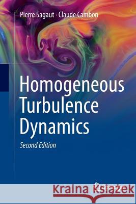 Homogeneous Turbulence Dynamics Pierre Sagaut Claude Cambon 9783030103279 Springer - książka